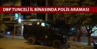 DBP Tunceli il binasında polis araması