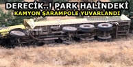 Derecik..! Park halindeki kamyon şarampole yuvarlandı