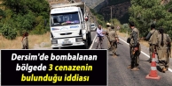 Dersim'de bombalanan bölgede 3 cenazenin bulunduğu...