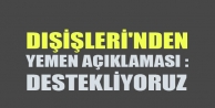 Dışişleri'nden Yemen açıklaması : Destekliyoruz