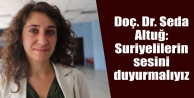 Doç. Dr. Seda Altuğ: Suriyelilerin sesini duyurmalıyız