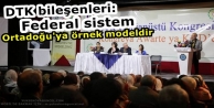 DTK bileşenleri: Federal sistem Ortadoğu'ya örnek...