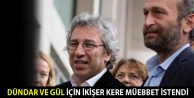 Dündar ve Gül için ikişer kere müebbet istendi