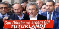 Dündar ve Gül tutuklandı