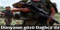 Dünyanın gözü Dağlıca'da!