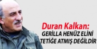 Duran Kalkan: Gerilla henüz elini tetiğe atmış değildir