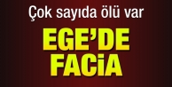 Ege'de facia: Çok sayıda kişi öldü