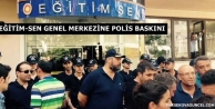 Eğitim-Sen Genel Merkezi’ne polis baskını