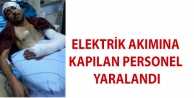 Elektrik akımına kapılan personel yaralandı