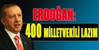 Erdoğan: 400 milletvekili lazım