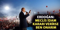 Erdoğan: Meclis idam kararı verirse, ben onarım