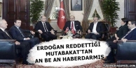 Erdoğan reddettiği 'mutabakat'tan an be an haberdarmış