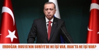 Erdoğan: Rusya’nın Suriye’de ne işi var, Irak’ta...