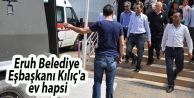 Eruh Belediye Eşbaşkanı Kılıç'a ev hapsi