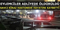 Eylemciler adliyede öldürüldü, savcı Kiraz hastanede...