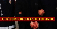  FETÖ'den 5 doktor tutuklandı