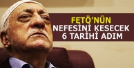 FETÖ’nün nefesini kesecek 6 tarihi adım