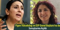 Figen Yüksekdağ ve ESP Genel Başkanı’na da soruşturma...