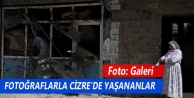 Fotoğraflarla Cizre’de yaşananlar