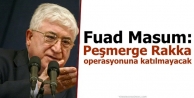 Fuad Masum: Peşmerge Rakka operasyonuna katılmayacak