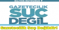 Gazetecilik Suç Değildir!