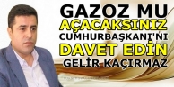 “Gazoz mu açacaksanız Cumhurbaşkanı’nı davet...