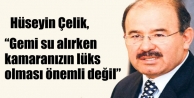 “Gemi su alırken kamaranızın lüks olması önemli...