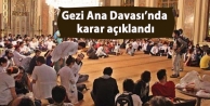 Gezi Ana Davası’nda karar açıklandı