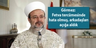 Görmez: Fetva tercümesinde hata olmuş, arkadaşları...