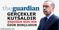 Guardian:Erdoğan bize bir özür borçludur