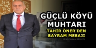 Güçlü Köyün Muhtarı Tahir Öner'den Bayram Mesajı