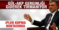 Gül-AKP gerginliği giderek tırmanıyor