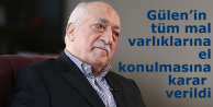 Gülen’in tüm mal varlıklarına el konulmasına...