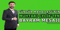 Güngör Mahallesinin Muhtarı Çelik'ten Bayram Mesajı