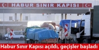 Habur Sınır Kapısı açıldı, geçişler başladı