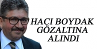 Hacı Boydak gözaltına alındı