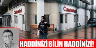 Haddinizi bilin, haddinizi!