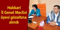 Hakkari İl Genel Meclisi üyesi gözaltına alındı