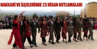 Hakkari ve İlçelerinde 23 Nisan Kutlamaları