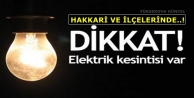 Hakkari Ve İlçelerinde Elektrik Kesintisi Yaşanacak