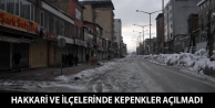 Hakkari ve İlçelerinde Kepenkler Açılmadı