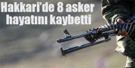 Hakkari’de 8 asker hayatını kaybetti