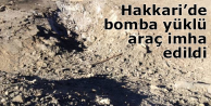 Hakkari’de bomba yüklü araç imha edildi