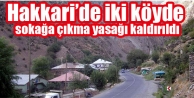 Hakkari’de iki köyde sokağa çıkma yasağı kaldırıldı