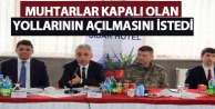 Hakkarili muhtarlar kapalı olan yollarının açılmasını...