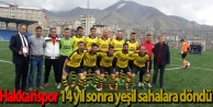 Hakkarispor 14 yıl sonra yeşil sahalara döndü