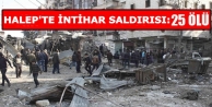 Halep’te intihar saldsırısı: 25 ölü