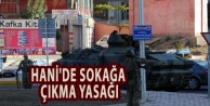 Hani'de sokağa çıkma yasağı