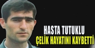 Hasta tutuklu Abdulsamet Çelik hayatını kaybetti