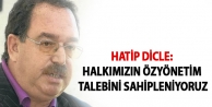 Hatip Dicle: Halkımızın özyönetim talebini sahipleniyoruz